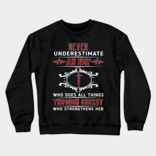 Never Underestimate An EMT Through Christ Costume Gift Crewneck Sweatshirt